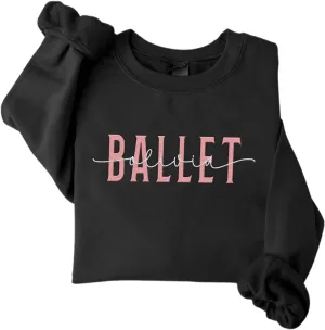 Custom Ballet Embroidered Sweatshirt for Women and Girls Ballerina Funny Dance Shoes Gift Cool Dancer Toe Dancing Sport Shirt